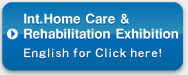 Int. Home Care&Rehabilitation Exhibition English for Click here!